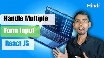 React JS Tutorial in Hindi: Handle Multiple Inputs using Single useState | edutika