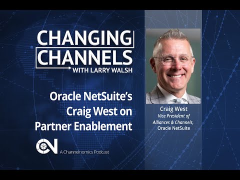 Oracle NetSuite’s Craig West on Partner Enablement