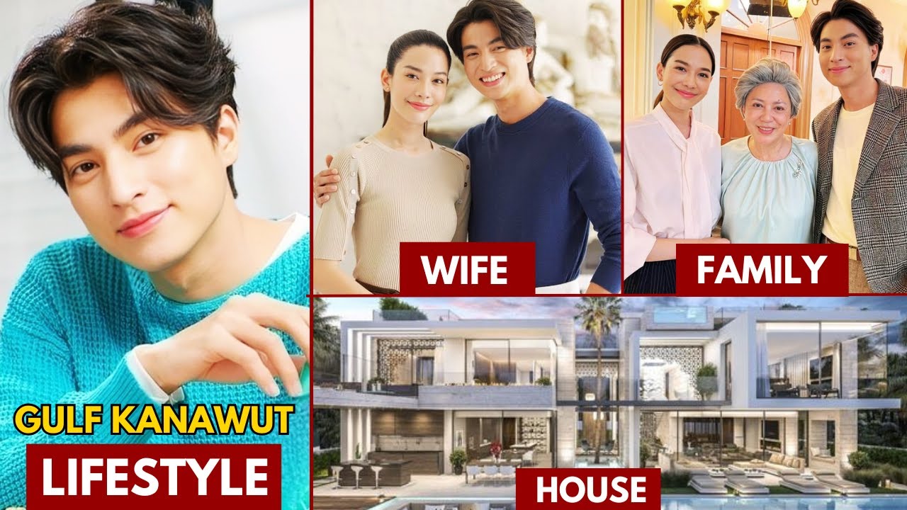 gulf-kanawut-lifestyle-2024-wife-net-worth-age-house-gulf