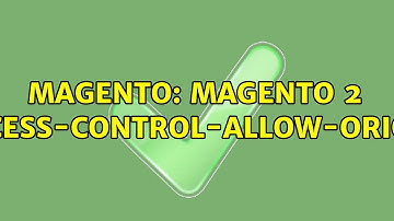 Magento: Magento 2 Access-Control-Allow-Origin (2 Solutions!!)