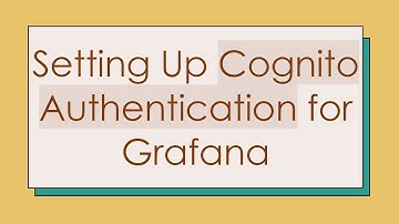 Setting Up Cognito Authentication for Grafana