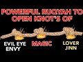 POWERFUL RUQYAH TO OPEN KNOT OF JINN AND MAGICIAN.