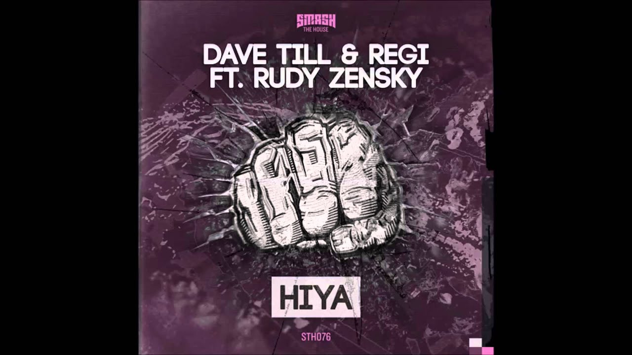 Dave Till & Regi Ft. Rudy Zensky - HIYA (Original Mix)