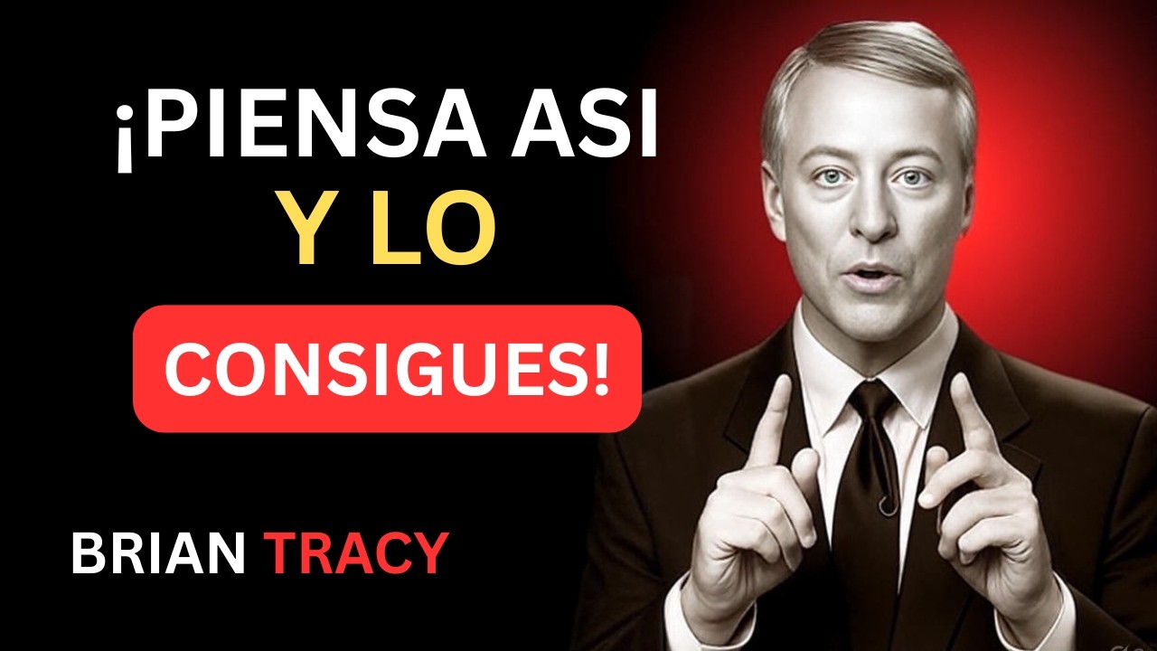 Piensa Así y Lo Consigues | Enfoca Tu Mente para El Éxito y La Abundancia 🔥 Brian Tracy