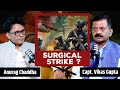 Captain Vikas Gupta Reveals Hidden Warriors Behind Air Strikes &amp; Surgical Ops | Pakistan Exposed !