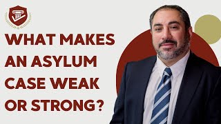 What makes an asylum case weak or strong?