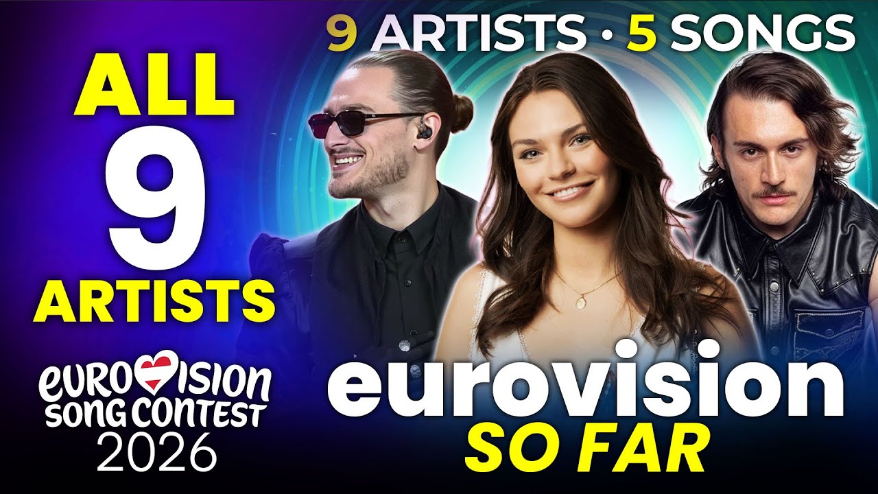 All 9 Artists & 5 Songs for the Eurovision Song Contest 2026 So Far
