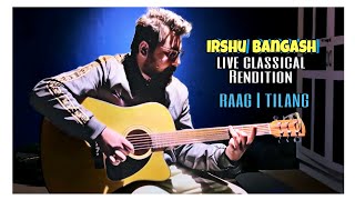 Irshu Bangash Live Classical Rendition Raag Tilang Acoustic fender Guitar Raag on Guitar Raga