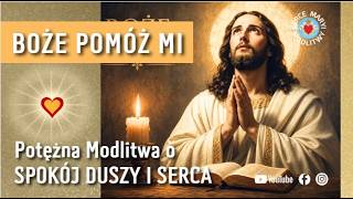 modlitwa BOŻE POMÓŻ MI 💖 POTĘŻNA Modlitwa O SPOKÓJ DUSZY I SERCA 💖 Jezu  Ty się tym zajmij