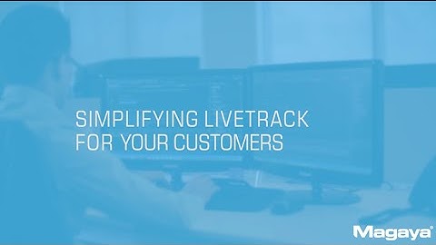 Simplifying LiveTrack for Your Customers | Magaya Software