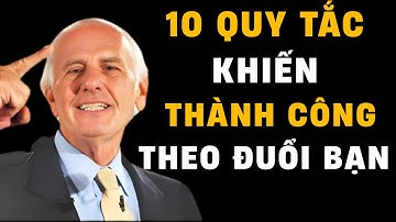 10 Quy Tắc Khiến Thành Công Theo Đuổi Bạn | Động Lực từ Jim Rohn