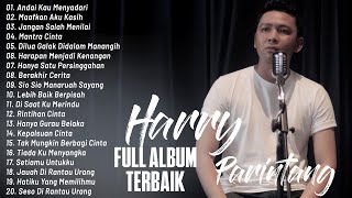 HARRY PARINTANG 10 LAGU TOP PUNCAK : Andai Kau Menyadari,Hatiku Yang Memilihmu