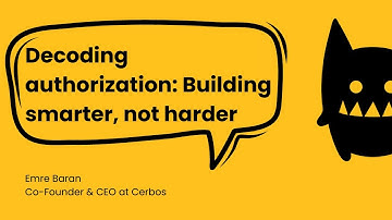 Decoding authorization: Building smarter, not harder | Emre Baran, Cerbos