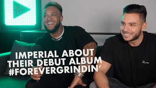 Imperial about their debut album #ForeverGrindin