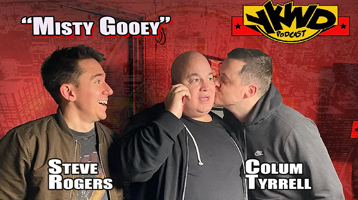 Steve Rogers, Colum Tyrrell YKWD #430 | Misty Gooey