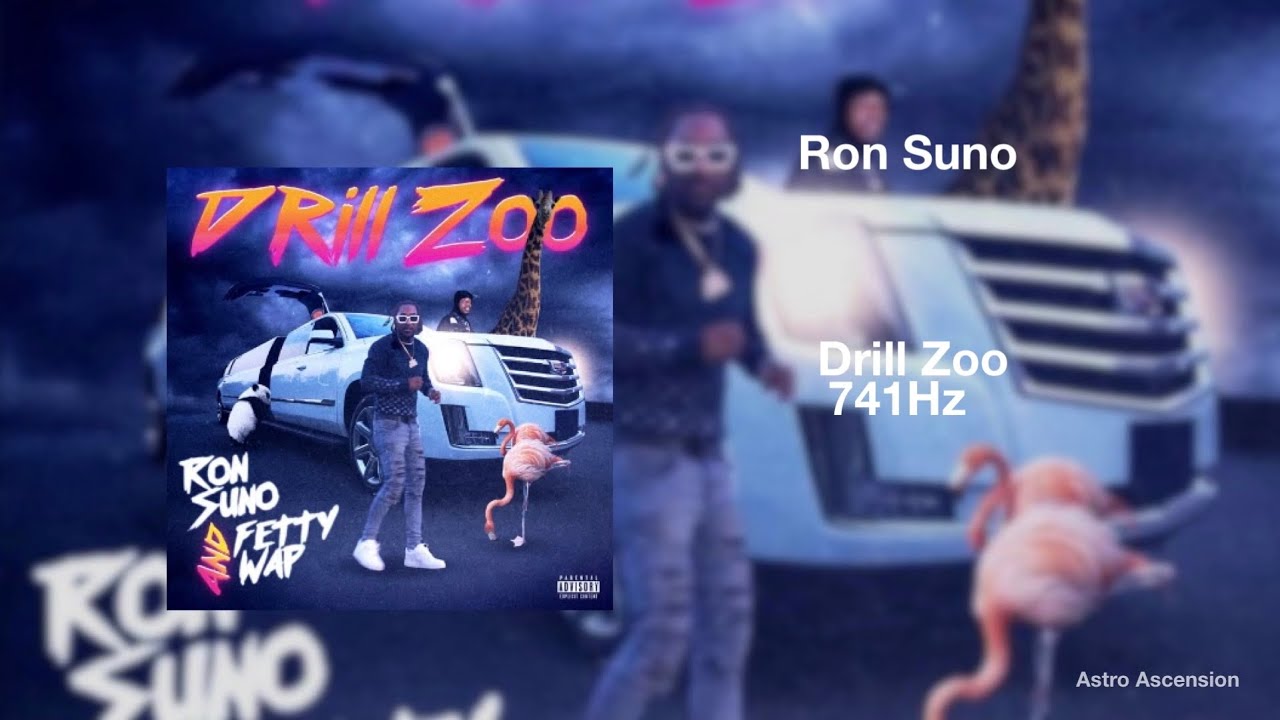 Ron Suno Drill Zoo ft. Fetty Wap [741Hz Solve Problems, Improve