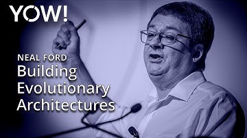 Building Evolutionary Architectures • Neal Ford • YOW! 2018