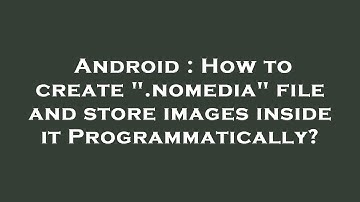 Android : How to create ".nomedia" file and store images inside it Programmatically?