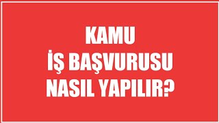 Kamu İş Başvurusu Nasıl Yapılır?