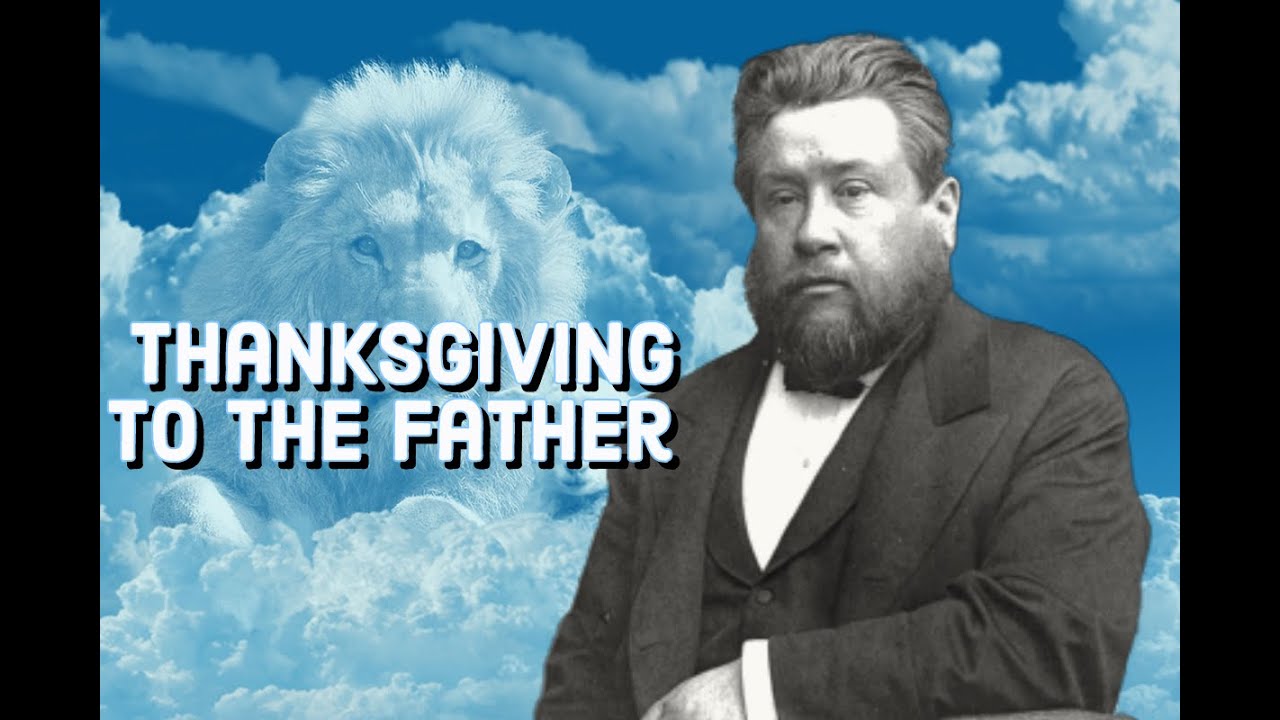 Special Thanksgiving to the Father | Charles Spurgeon  Sermon (C.H. Spurgeon) | Christian Audiobook