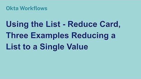 Using the List - Reduce Card, Three Examples Reducing a List to a Single Value