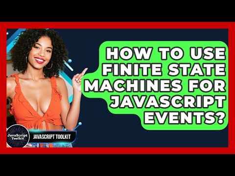 How To Use Finite State Machines For JavaScript Events? - JavaScript Toolkit