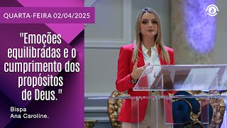 "Emoções equilibradas e o cumprimento dos propósitos de Deus." Quarta –02/04/2025