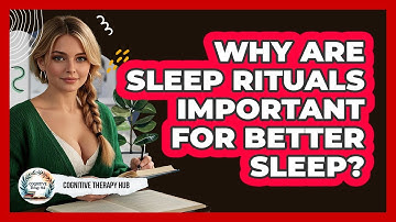 Why Are Sleep Rituals Important For Better Sleep? - Cognitive Therapy Hub