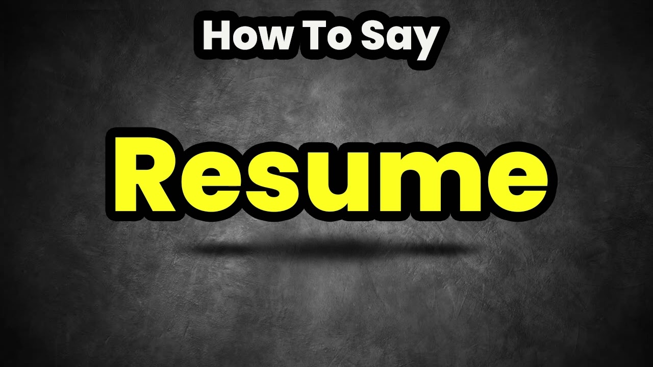 How To Pronounce Resume? (CORRECTLY) Meaning & Pronunciation