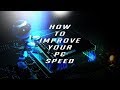How to improve your pc speed in 2017 - Windows 10 edition