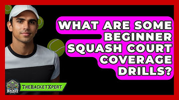 What Are Some Beginner Squash Court Coverage Drills? - The Racket Xpert