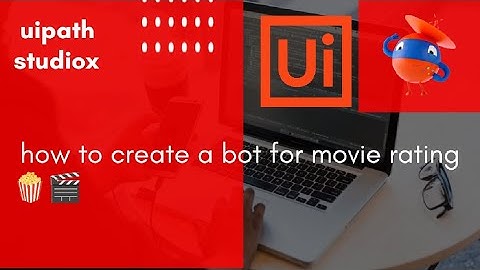 how to create a bot for movie 🎬🍿 rating in uipath studiox #uipathskillathon2022