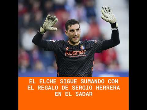 El Elche sigue sumando con el regalo de Sergio Herrera en El Sadar
