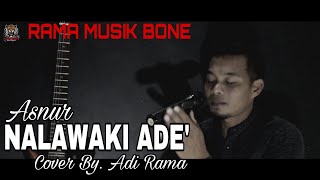 Nalawaki Ade' - Asnur | Voc. Adi Rama