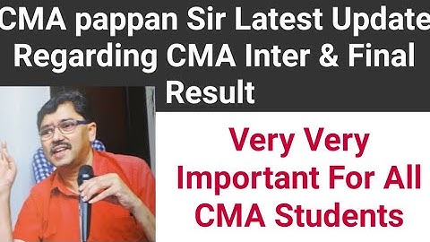 CMA Pappan Sir Latest Update Regarding Inter / Final Result Date ] ICMA Important Announcement