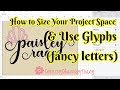 How to Use Glyphs (fancy letters) and Size Your Project Space || Cricut Design Space 3 Tutorial