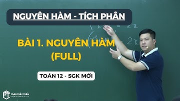 TÌM NGUYÊN HÀM NHANH NHẤT - ĐẦY ĐỦ NHẤT | TOÁN 12 SGK MỚI | Thầy Phạm Tuấn