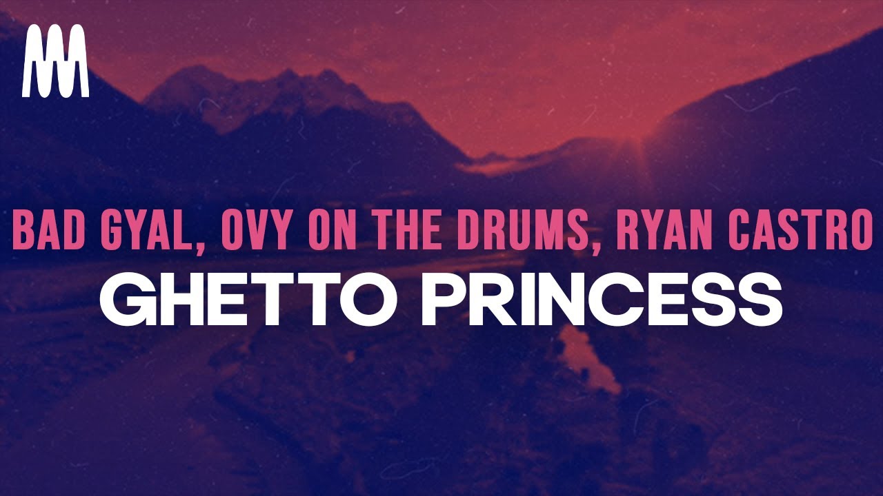 Bad Gyal, Ovy On The Drums, and Ryan Castro - GHETTO PRINCESS (Letra ...