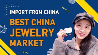 The Cheapest Jewelry Wholesale Market in Yiwu China 2021 | EJET Sourcing