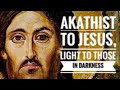 Akathist To Jesus, Light To Those In Darkness, Orthodox Prayer in English