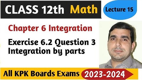 Integration by Parts Problems| Exercise 6.2 Question 3| Lecturer asad ali