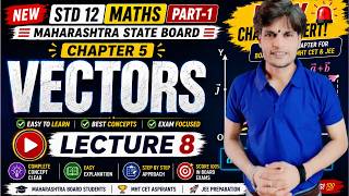 std 12 chapter 5 Vectors Lecture 8 🚀 | Maths Maharashtra Board | Full Concept Clear 💯