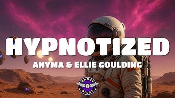 Anyma, Ellie Goulding - Hypnotized (Lyrics)