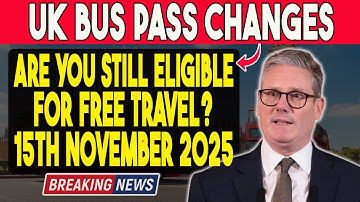 UK Bus Pass Changes Nov 15, 2025 – Are You Still Eligible for Free Travel?