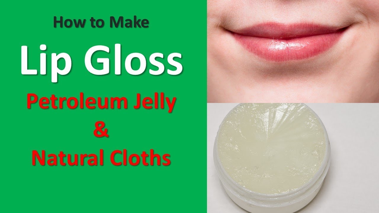 How to Make Lip Gloss with Petroleum Jelly Using Natural Cloths