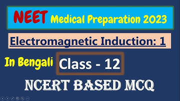 Electromagnetic Induction: 1 (Bengali) || Class 12 || NEET Medical Entrance || Shouvik Sir