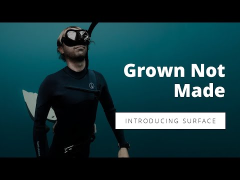 Grown, Not Made. Introducing the fourth element Surface Suit.