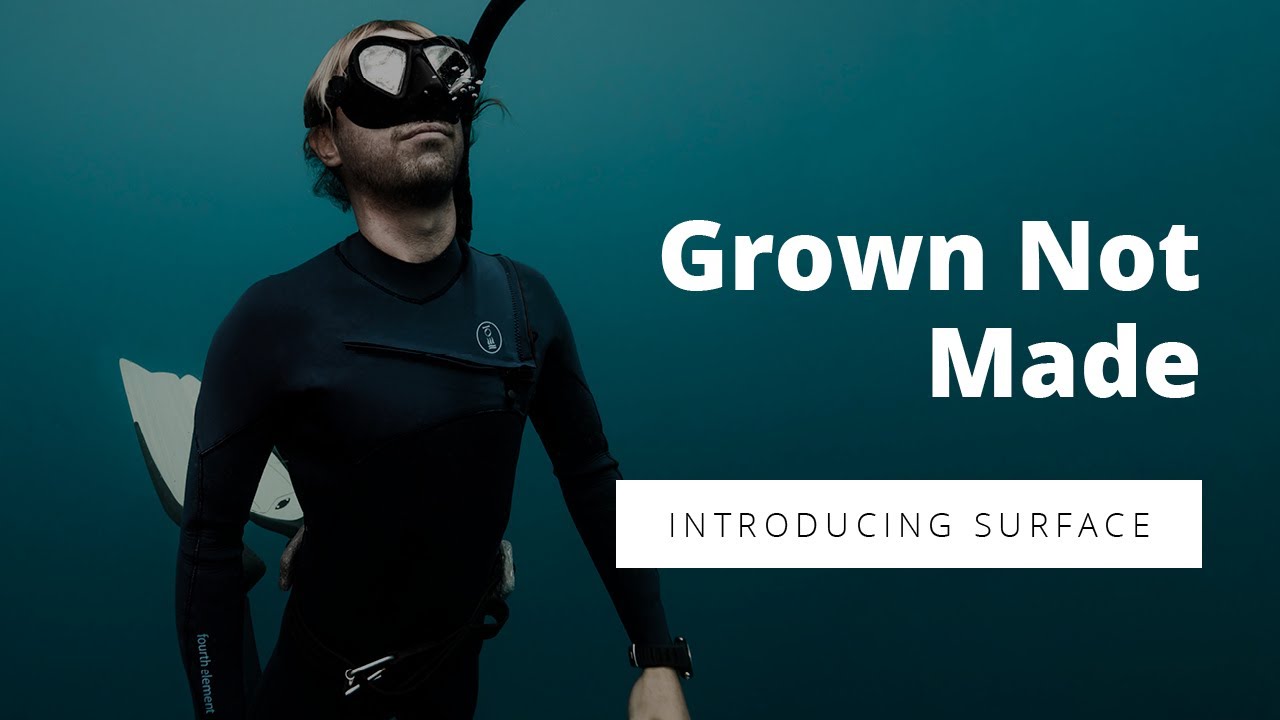 Grown, Not Made. Introducing the fourth element Surface Suit.