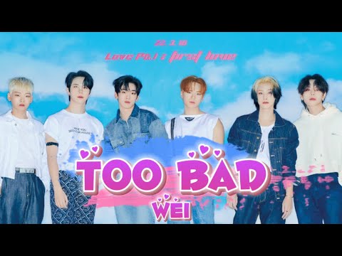Too Bad__WEi 〈MV/カナルビ/日本語/歌詞〉