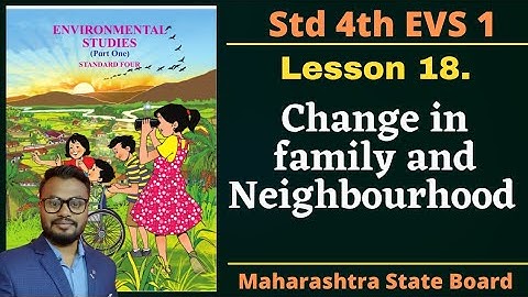 Lesson 18 Change in the family and Neighbourhood , Evs 1, Maharashtra state board